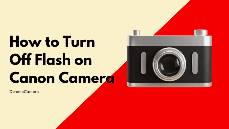 How to Turn Off Flash on Canon Camera