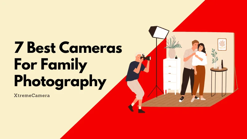 7 Best Camera for Family Photography